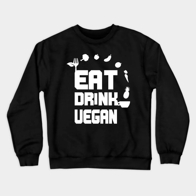 Eat Drink Vegan, Veganism Goals Crewneck Sweatshirt by JevLavigne